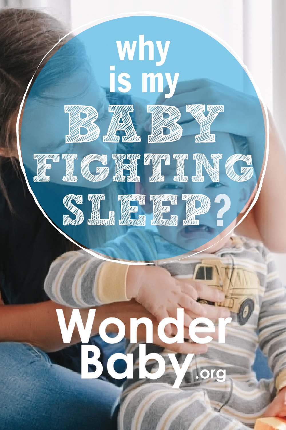 why-is-my-baby-fighting-sleep-wonderbaby