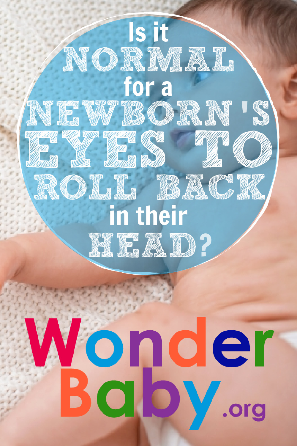 Is It Normal For A Newborn's Eyes To Roll Back In Their Head ...