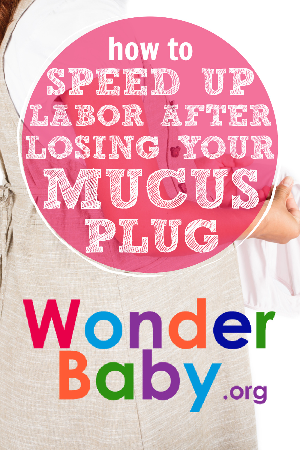 how-to-speed-up-labor-after-losing-your-mucus-plug-wonderbaby