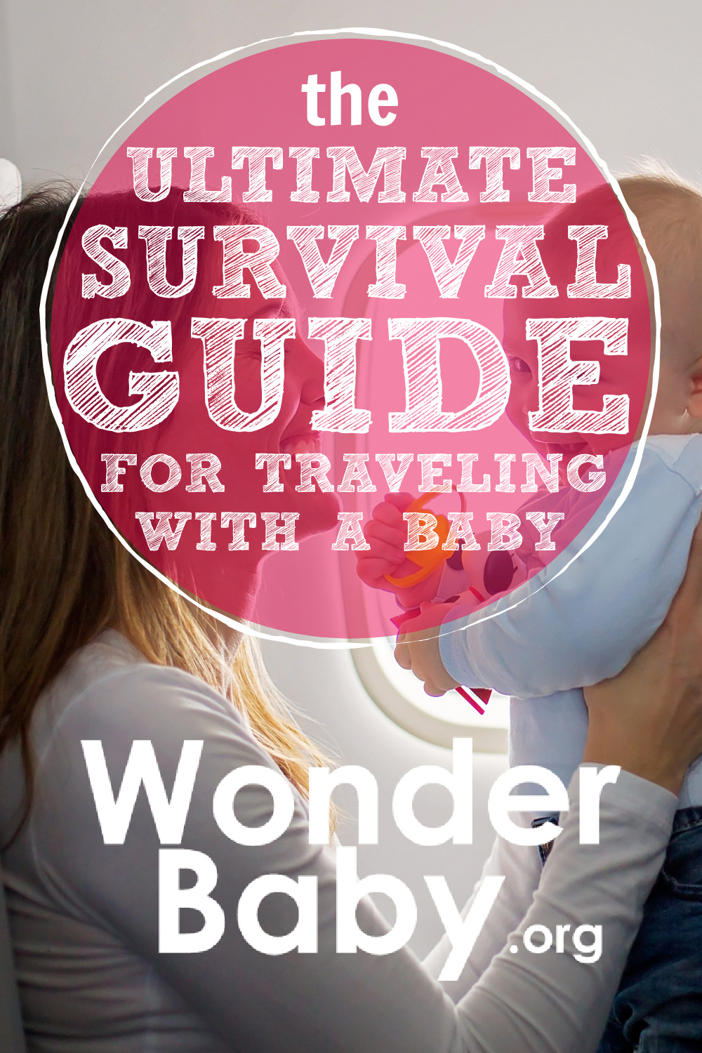 The Ultimate Survival Guide For Traveling With A Baby | WonderBaby.org