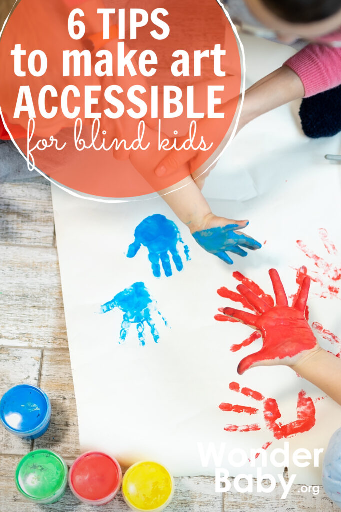 6 Tips to Make Art Projects Accessible For Blind Kids